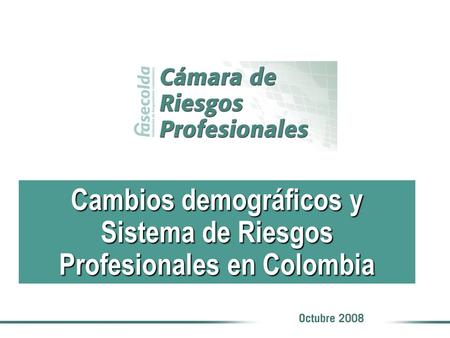 Cambios demográficos y Sistema de Riesgos Profesionales en Colombia