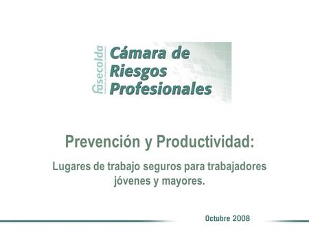 Prevención y Productividad: Lugares de trabajo seguros para trabajadores jóvenes y mayores.