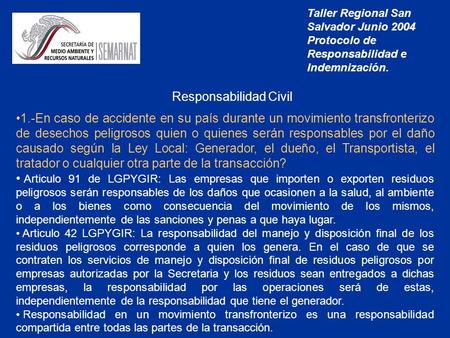 Taller Regional San Salvador Junio 2004 Protocolo de Responsabilidad e Indemnización. Responsabilidad Civil 1.-En caso de accidente en su país durante.