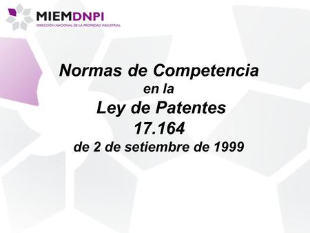 Normas de Competencia en la Ley de Patentes 17.164 de 2 de setiembre de 1999.