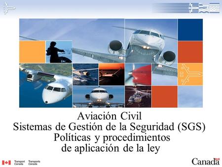 Aviación Civil Sistemas de Gestión de la Seguridad (SGS) Políticas y procedimientos de aplicación de la ley.