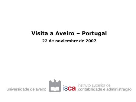 Visita a Aveiro – Portugal 22 de noviembre de 2007.