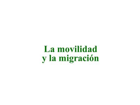La movilidad y la migración