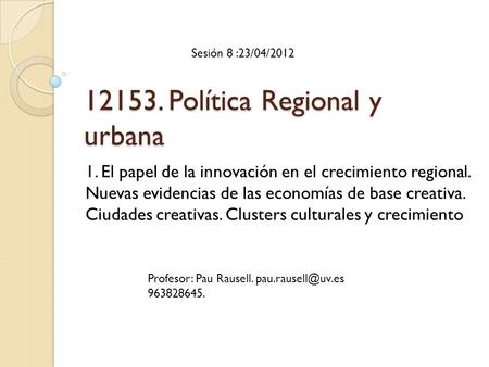 12153. Política Regional y urbana 1. El papel de la innovación en el crecimiento regional. Nuevas evidencias de las economías de base creativa. Ciudades.