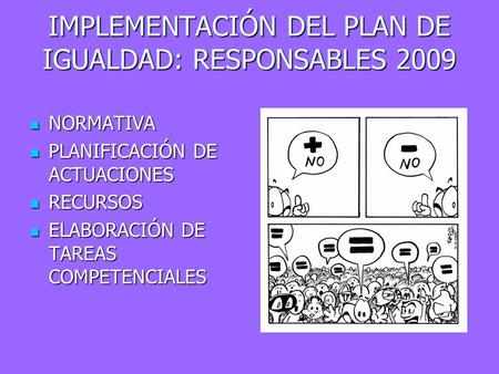 IMPLEMENTACIÓN DEL PLAN DE IGUALDAD: RESPONSABLES 2009