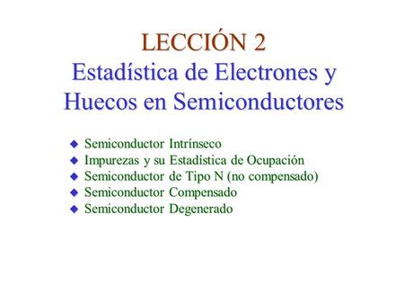 LECCIÓN 2 Estadística de Electrones y Huecos en Semiconductores