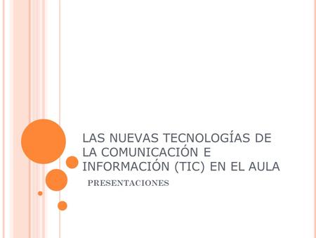 LAS NUEVAS TECNOLOGÍAS DE LA COMUNICACIÓN E INFORMACIÓN (TIC) EN EL AULA http://www.eduteka.org/Web20Intro.php PRESENTACIONES 1.