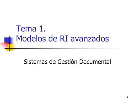 Tema 1. Modelos de RI avanzados
