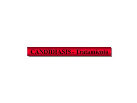 CANDIDIASIS - Tratamiento
