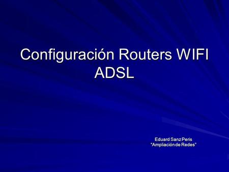 Configuración Routers WIFI ADSL