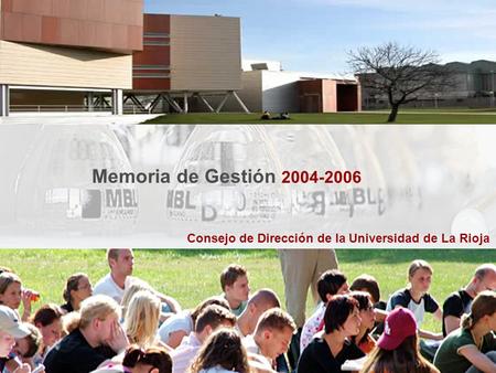 Consejo de Dirección de la Universidad de La Rioja Memoria de Gestión 2004-2006.