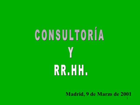 CONSULTORÍA Y RR.HH. NNMNMNMNMM Madrid, 9 de Marzo de 2001.