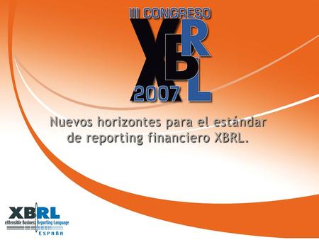2006-2007 Balance Actividades de XBRL en España D. Federico Flórez Director Sistemas de Información y Procesos – Banco de España Secretario General -
