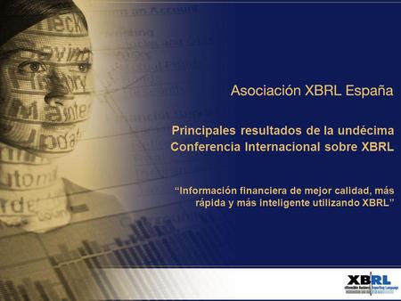Principales resultados de la undécima Conferencia Internacional sobre XBRL Información financiera de mejor calidad, más rápida y más inteligente utilizando.