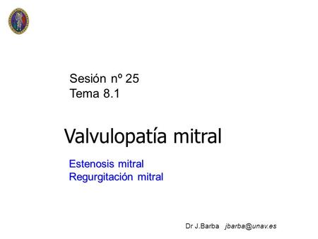 Valvulopatía mitral Sesión nº 25 Tema 8.1 Estenosis mitral