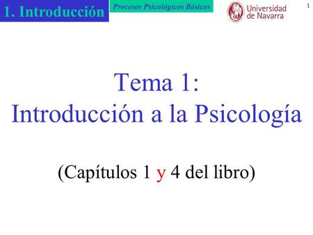 Tema 1: Introducción a la Psicología (Capítulos 1 y 4 del libro)