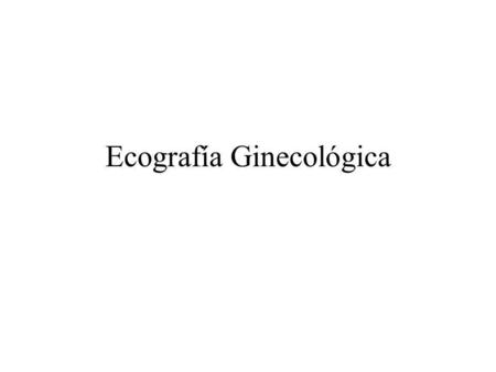 Ecografía Ginecológica