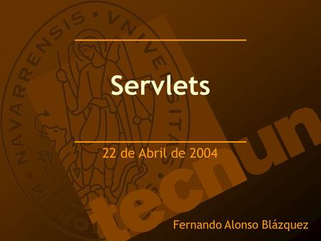 Servlets 22 de Abril de 2004 Fernando Alonso Blázquez.