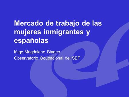 Mercado de trabajo de las mujeres inmigrantes y españolas