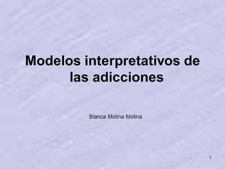 Modelos interpretativos de las adicciones