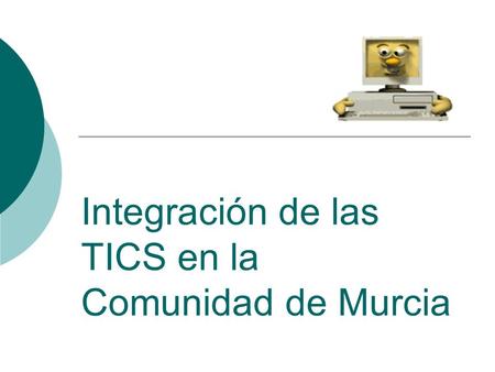 Integración de las TICS en la Comunidad de Murcia.