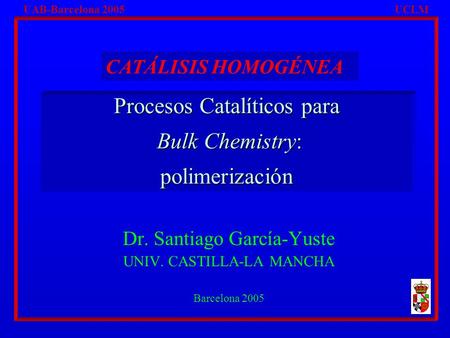 Dr. Santiago García-Yuste UNIV. CASTILLA-LA MANCHA Barcelona 2005