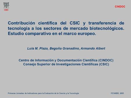 CINDOC Contribución científica del CSIC y transferencia de tecnología a los sectores de mercado biotecnológicos. Estudio comparativo en el marco europeo.