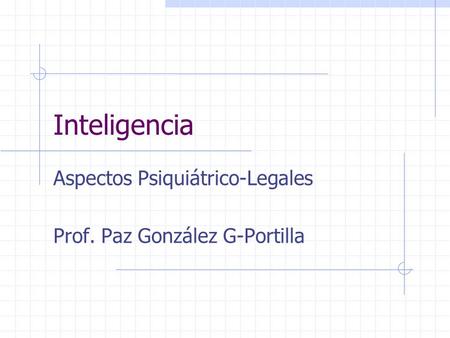 Aspectos Psiquiátrico-Legales Prof. Paz González G-Portilla