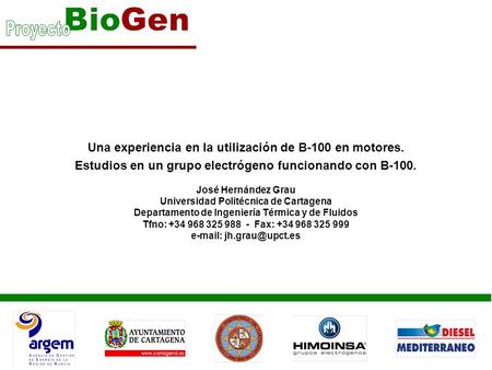 Una experiencia en la utilización de B-100 en motores. Estudios en un grupo electrógeno funcionando con B-100. José Hernández Grau Universidad Politécnica.