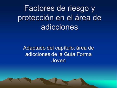 Factores de riesgo y protección en el área de adicciones