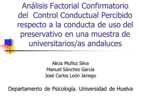 Análisis Factorial Confirmatorio del Control Conductual Percibido respecto a la conducta de uso del preservativo en una muestra de universitarios/as andaluces.