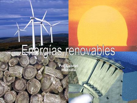 Energías renovables Por Gabriel Mansilla.
