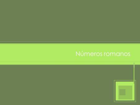 Números romanos.