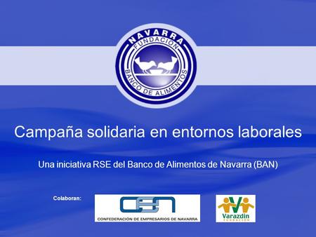 Colaboran: Campaña solidaria en entornos laborales Una iniciativa RSE del Banco de Alimentos de Navarra (BAN)