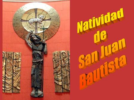 Natividad de San Juan Bautista.