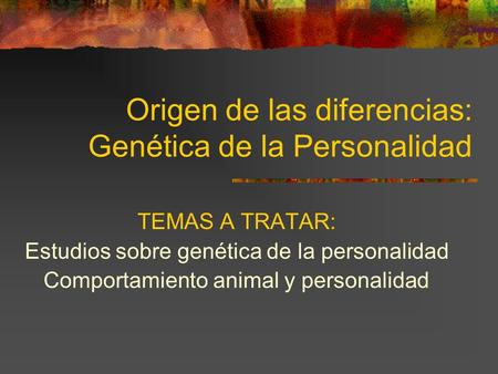 Origen de las diferencias: Genética de la Personalidad