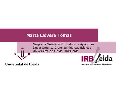 Marta Llovera Tomas Grupo de Señalización Celular y Apoptosis