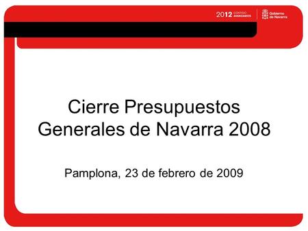 Cierre Presupuestos Generales de Navarra 2008 Pamplona, 23 de febrero de 2009.