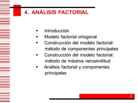 4. ANÁLISIS FACTORIAL Introducción Modelo factorial ortogonal
