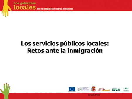 Excmo. Ayto. de Almería Área de Atención Social Los servicios públicos locales: Retos ante la inmigración.