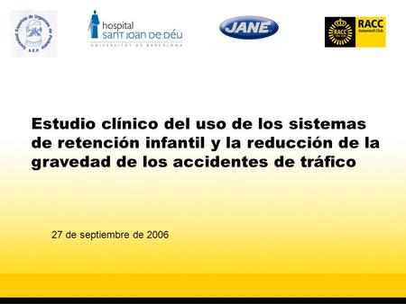 Estudio clínico del uso de los sistemas de retención infantil y la reducción de la gravedad de los accidentes de tráfico 27 de septiembre de 2006.
