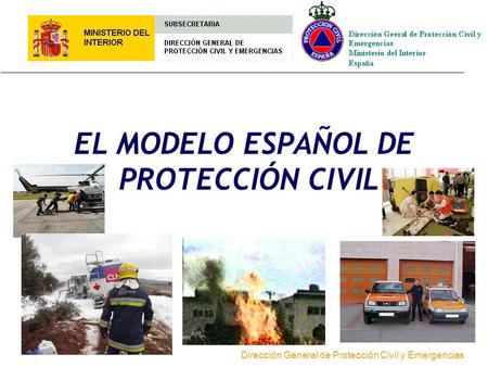 EL MODELO ESPAÑOL DE PROTECCIÓN CIVIL