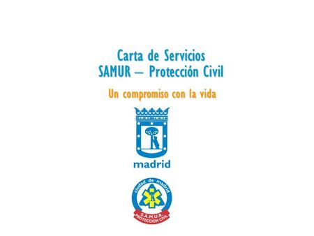 Carta de Servicios SAMUR – Protección Civil Un compromiso con la vida