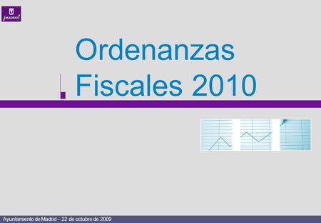 Ayuntamiento de Madrid – 22 de octubre de 2009 Ordenanzas Fiscales 2010.