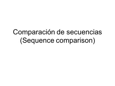 Comparación de secuencias (Sequence comparison)