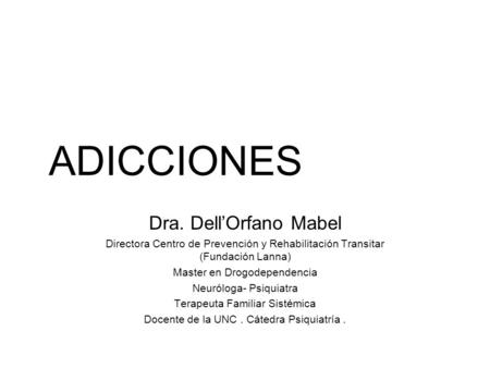 ADICCIONES Dra. Dell’Orfano Mabel