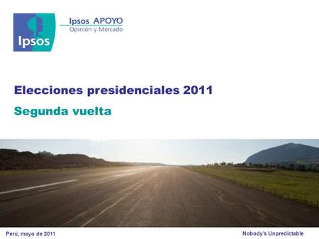 Nobodys Unpredictable Elecciones presidenciales 2011 Segunda vuelta Perú, mayo de 2011.