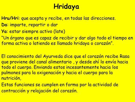 Hridaya Hru/Hri: que acepta y recibe, en todas las direcciones.