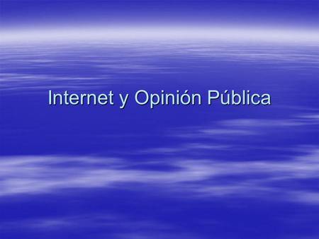Internet y Opinión Pública