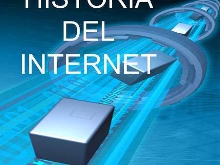 HISTORIA DEL INTERNET.